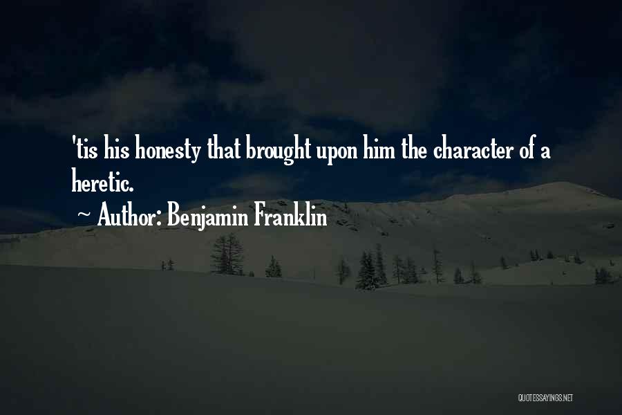 Heretic Quotes By Benjamin Franklin