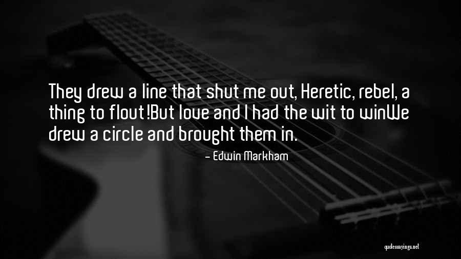 Heretic Quotes By Edwin Markham