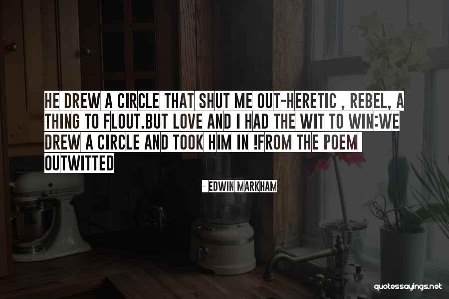 Heretic Quotes By Edwin Markham