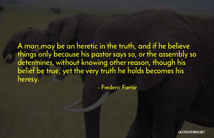 Heretic Quotes By Frederic Farrar