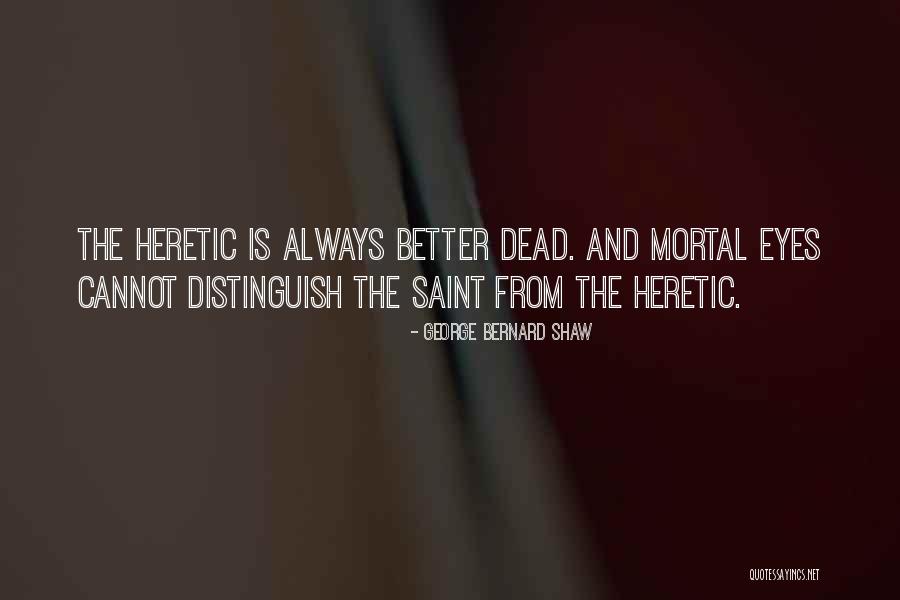 Heretic Quotes By George Bernard Shaw