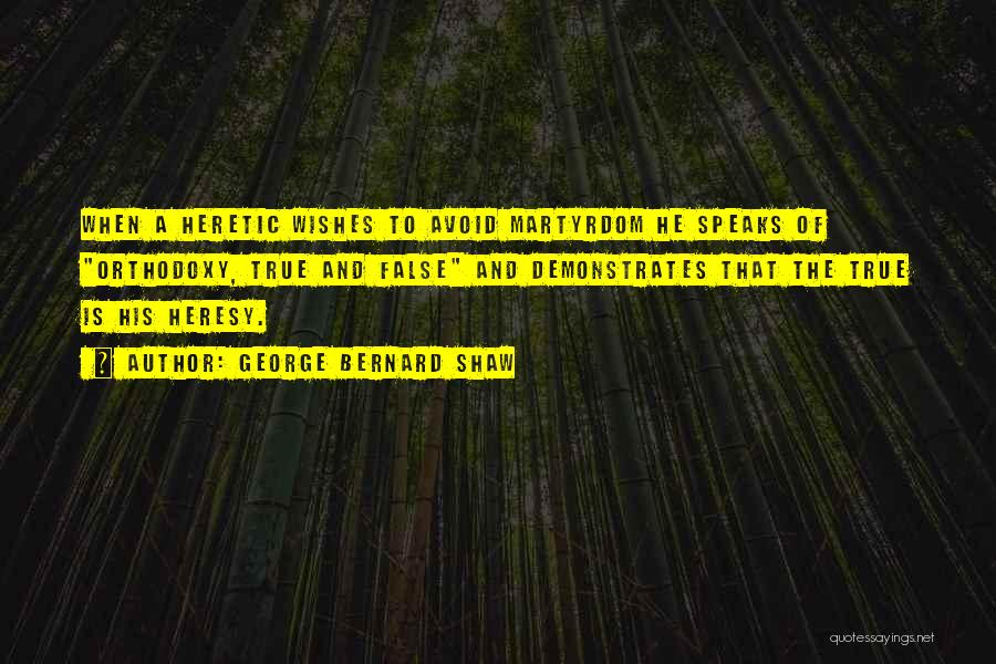 Heretic Quotes By George Bernard Shaw