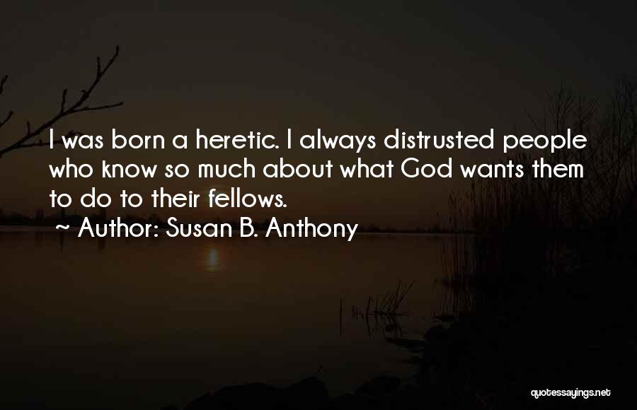 Heretic Quotes By Susan B. Anthony