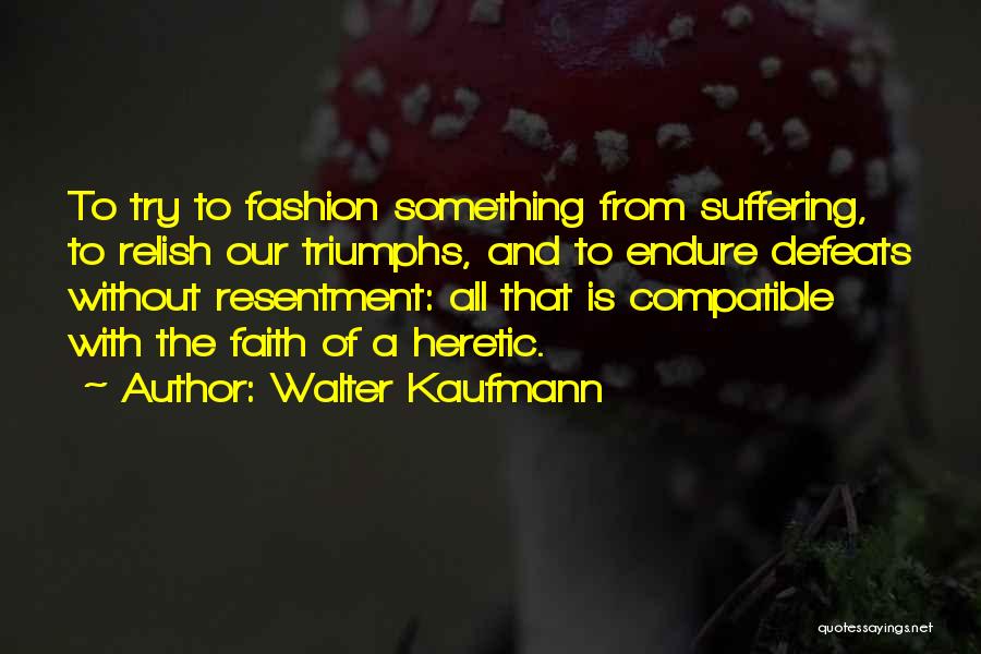 Heretic Quotes By Walter Kaufmann