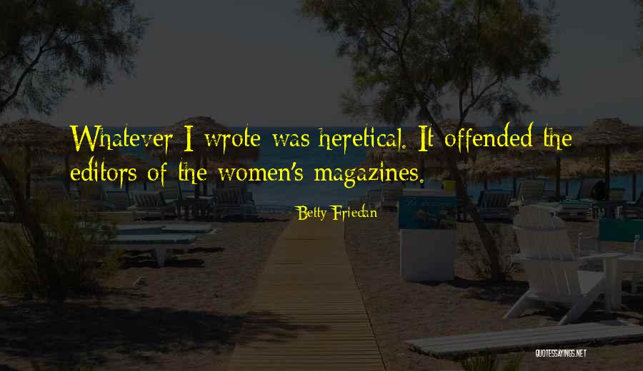 Heretical Quotes By Betty Friedan Heretical Quotes By Betty Friedan