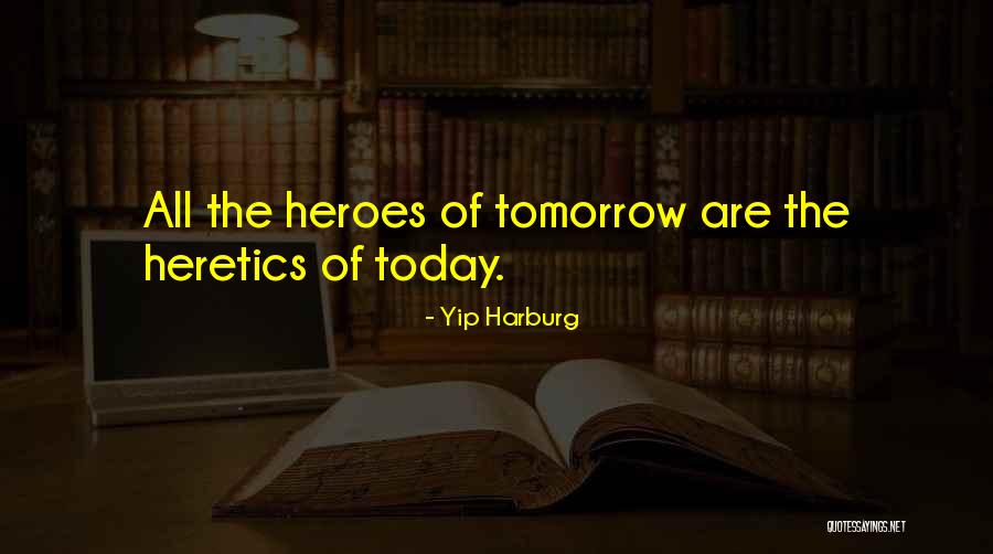 Heretics And Heroes Quotes By Yip Harburg