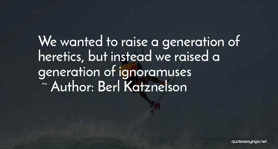 Heretics Quotes By Berl Katznelson