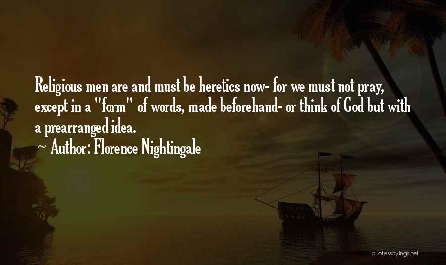 Heretics Quotes By Florence Nightingale