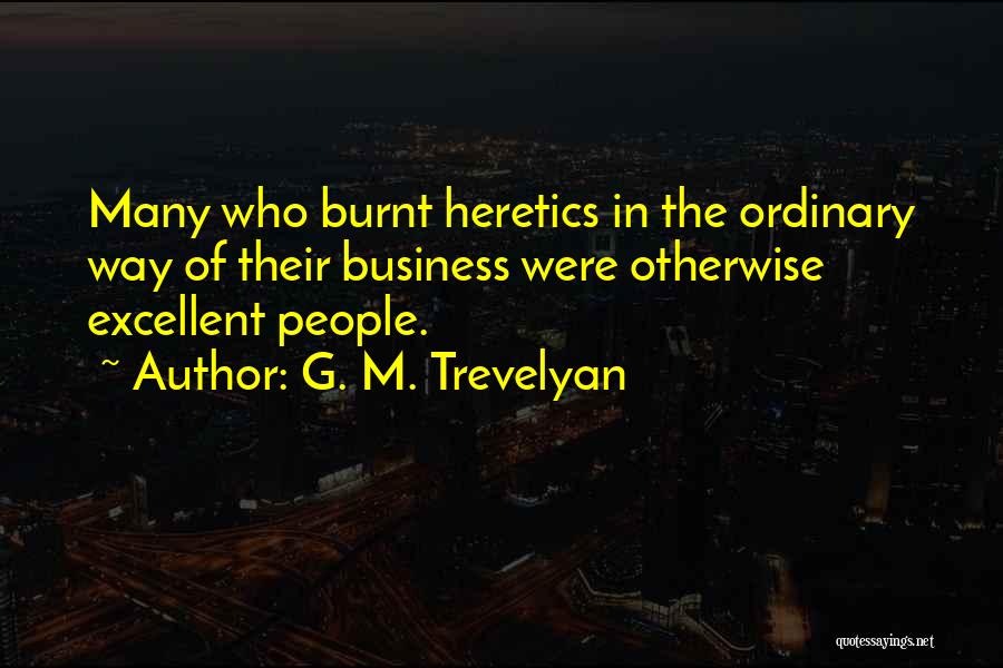 Heretics Quotes By G. M. Trevelyan