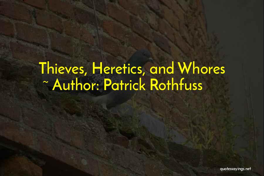 Heretics Quotes By Patrick Rothfuss