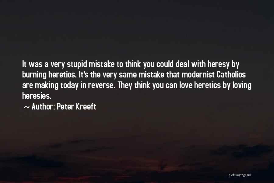 Heretics Quotes By Peter Kreeft