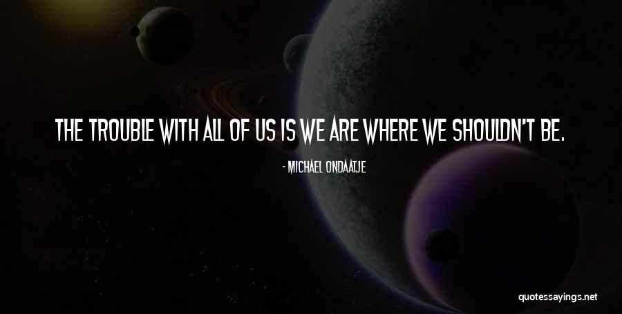 Heretics Tvd Quotes By Michael Ondaatje Heretics Tvd Quotes By Michael Ondaatje