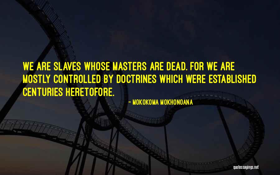 Heretofore Quotes By Mokokoma Mokhonoana Heretofore Quotes By Mokokoma Mokhonoana