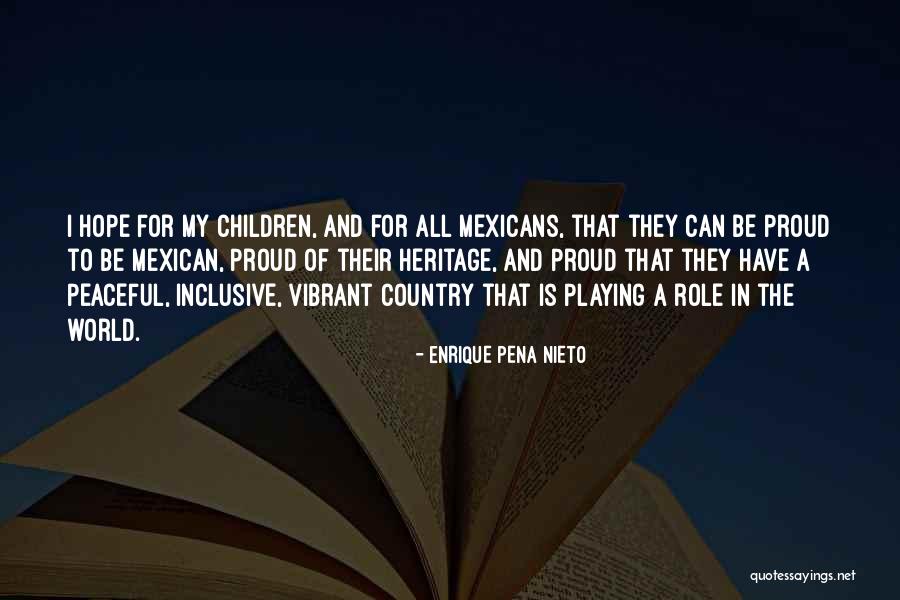 Heritage And Children Quotes By Enrique Pena Nieto Heritage And Children Quotes By Enrique Pena Nieto