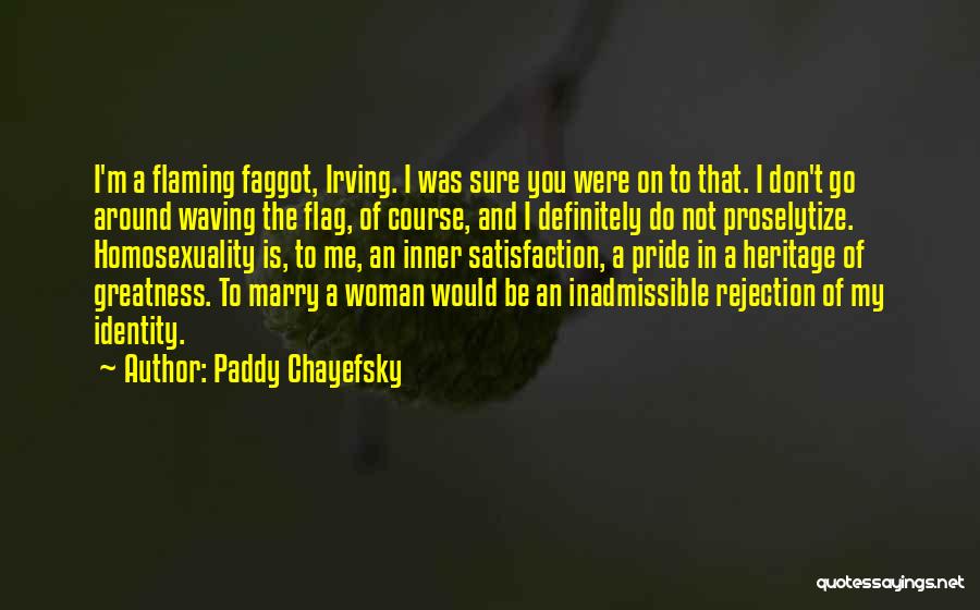 Heritage And Identity Quotes By Paddy Chayefsky