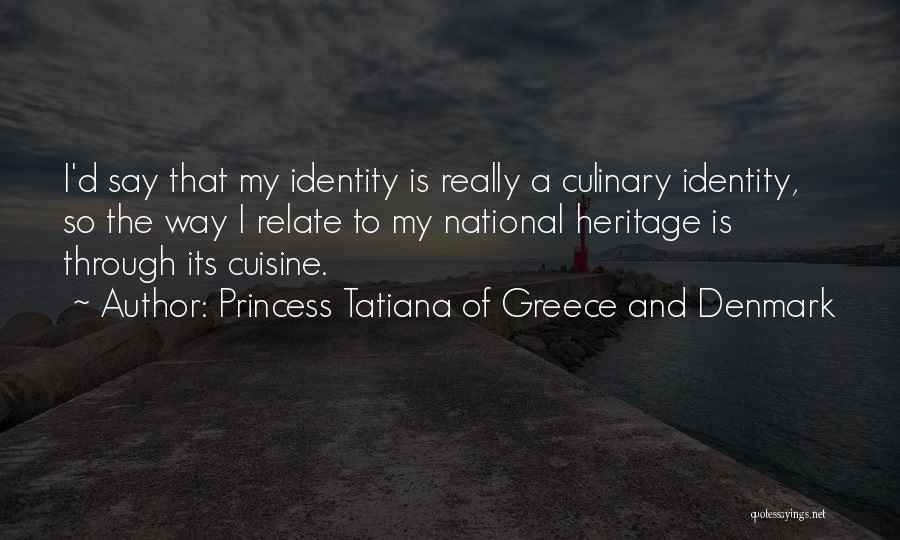 Heritage And Identity Quotes By Princess Tatiana Of Greece And Denmark