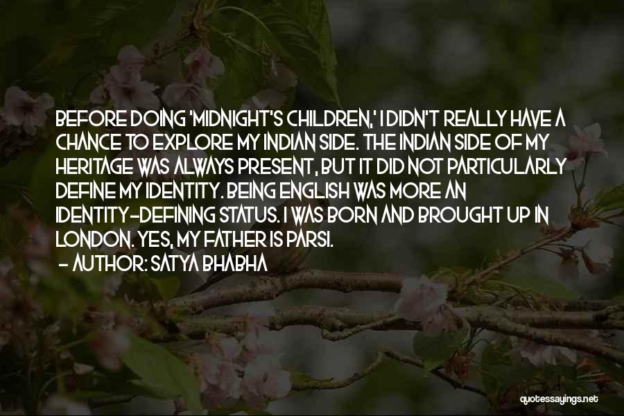 Heritage And Identity Quotes By Satya Bhabha