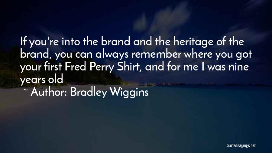 Heritage Quotes By Bradley Wiggins