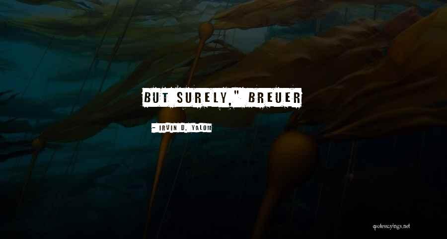 Herley Ultra Quotes By Irvin D. Yalom Herley Ultra Quotes By Irvin D. Yalom