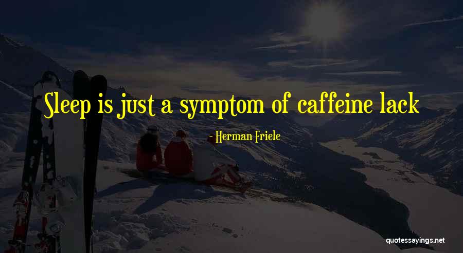 Herman Friele Quotes 1909728
