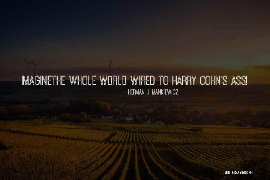 Herman J. Mankiewicz Quotes 816590 Herman J. Mankiewicz Quotes 816590