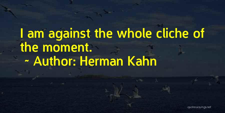 Herman Kahn Quotes 2062492