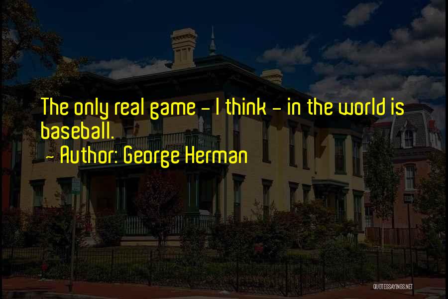 Herman Quotes By George Herman