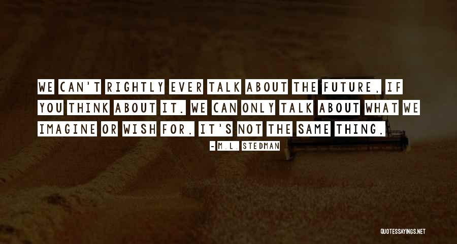 Hermanov Ujep Quotes By M.L. Stedman Hermanov Ujep Quotes By M.L. Stedman