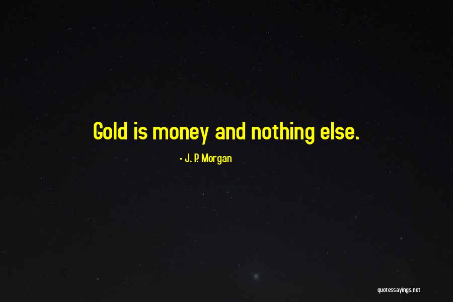 Hermanowski Family Foundation Quotes By J. P. Morgan Hermanowski Family Foundation Quotes By J. P. Morgan