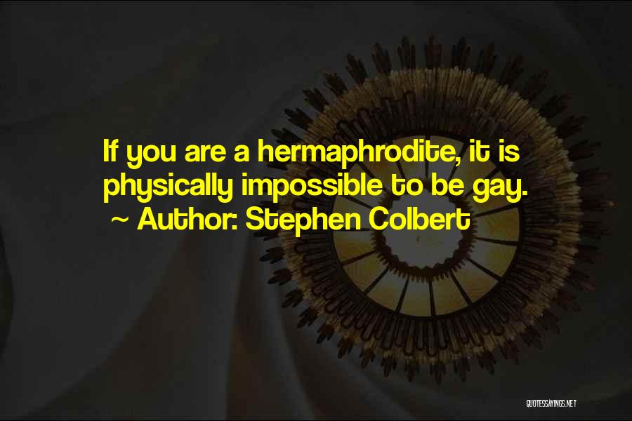 Hermaphrodite Quotes By Stephen Colbert