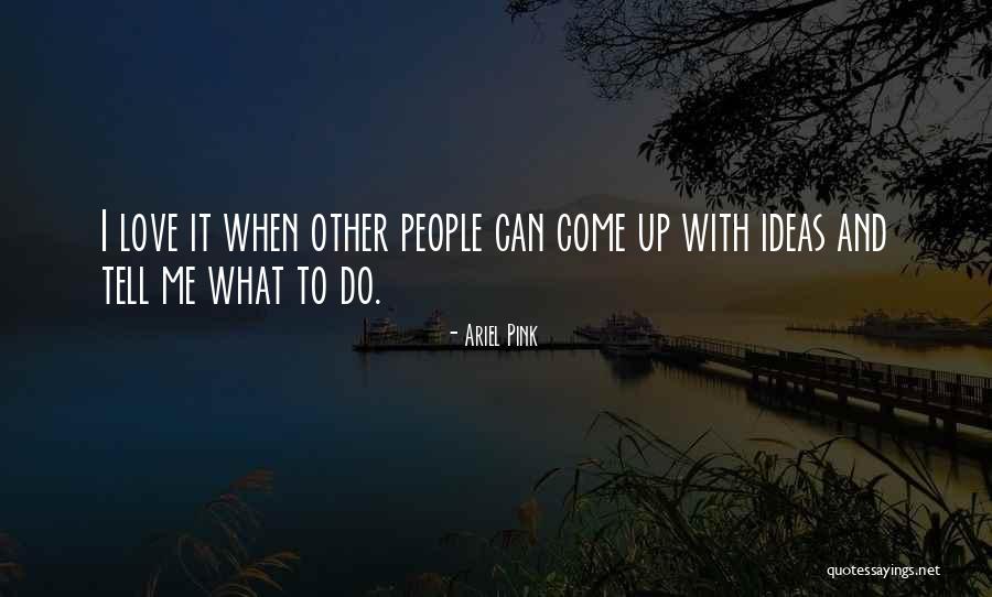 Herminio Rodriguez Quotes By Ariel Pink Herminio Rodriguez Quotes By Ariel Pink