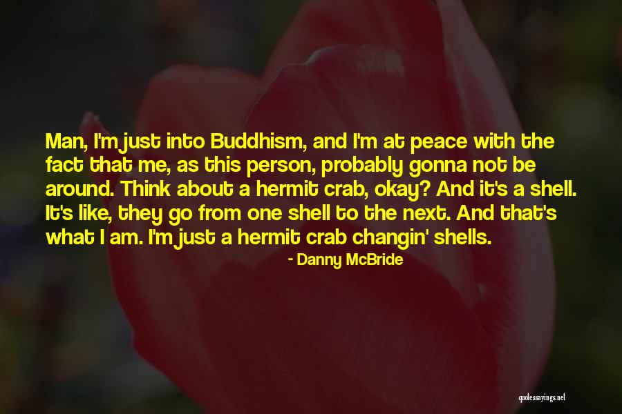 Hermit Crab Quotes By Danny McBride Hermit Crab Quotes By Danny McBride