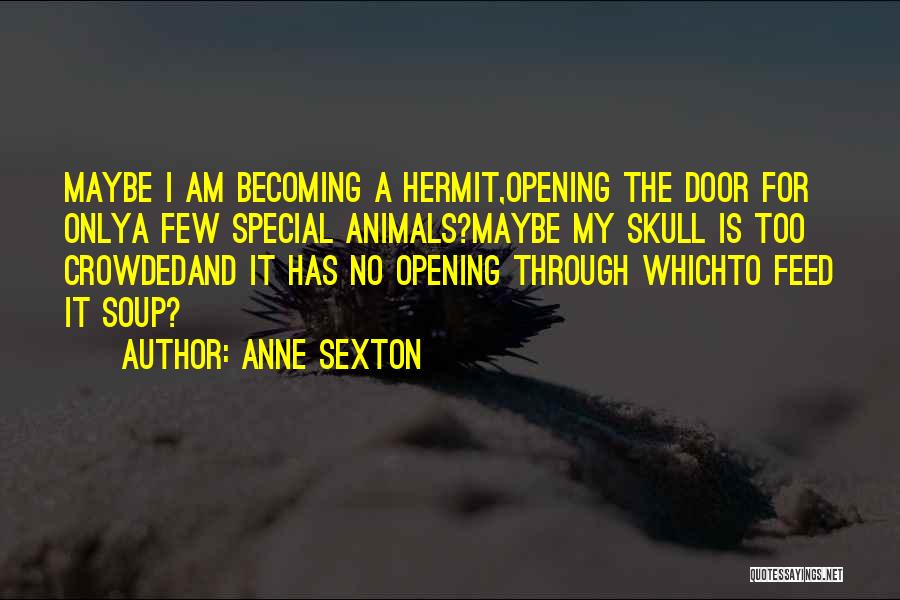 Hermit Quotes By Anne Sexton