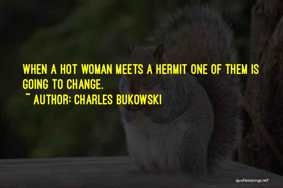 Hermit Quotes By Charles Bukowski