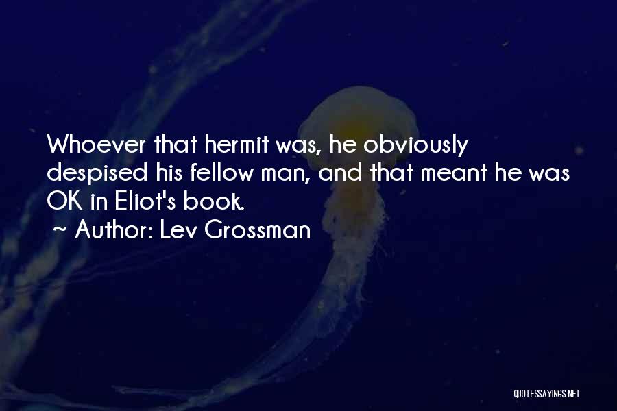 Hermit Quotes By Lev Grossman