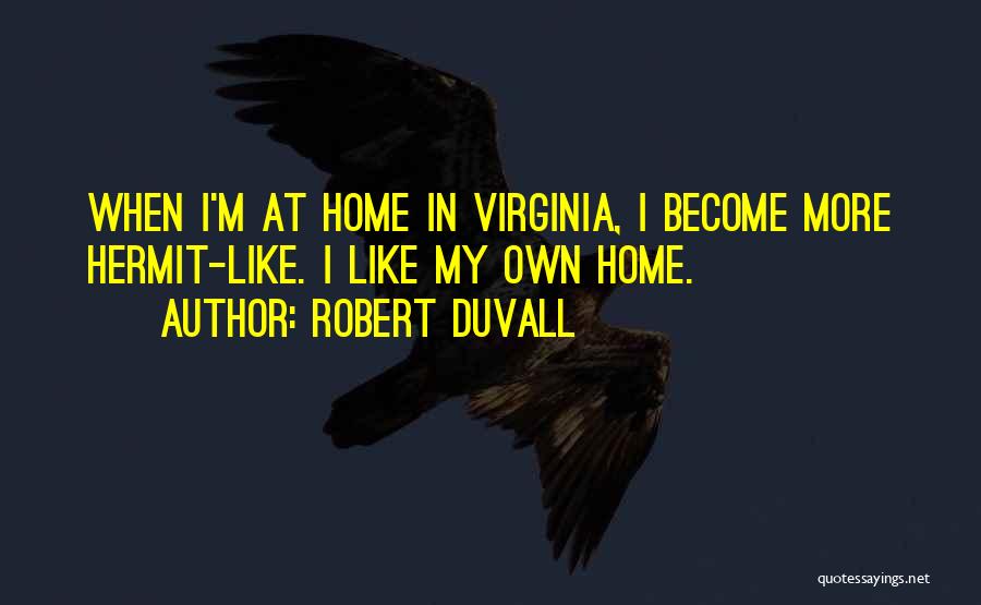 Hermit Quotes By Robert Duvall