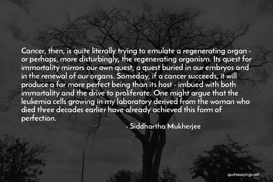Hernameiskatie Quotes By Siddhartha Mukherjee Hernameiskatie Quotes By Siddhartha Mukherjee