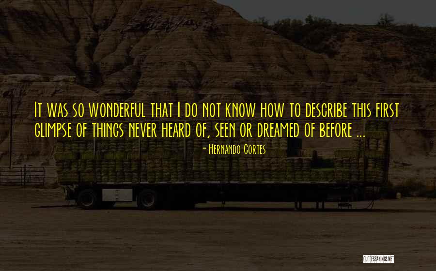 Hernando Cortes Quotes 844498 Hernando Cortes Quotes 844498