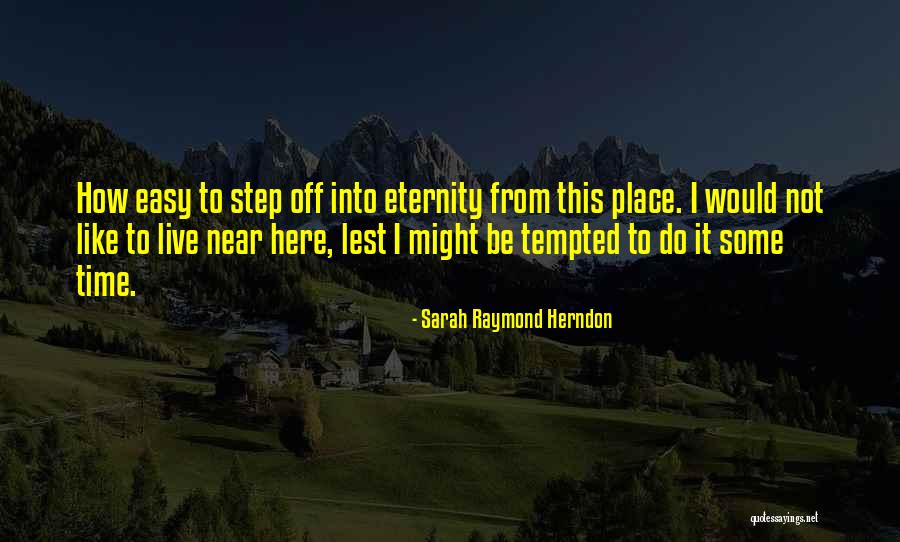 Herndon Quotes By Sarah Raymond Herndon Herndon Quotes By Sarah Raymond Herndon