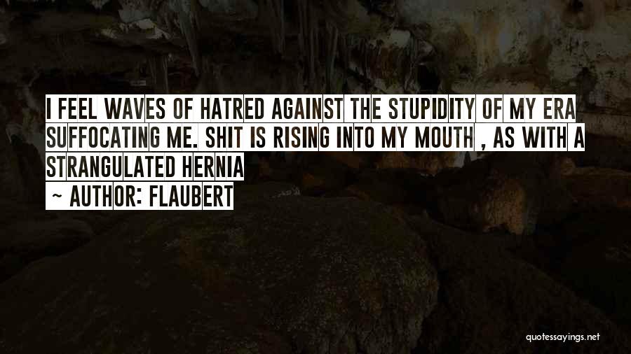 Hernia Quotes By Flaubert