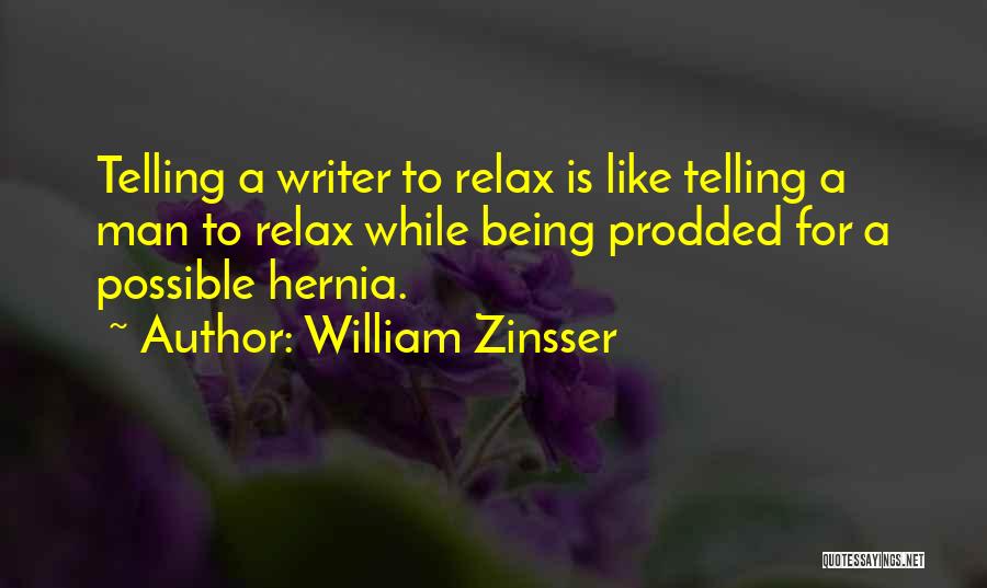 Hernia Quotes By William Zinsser