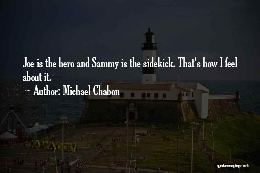 Hero And Sidekick Quotes By Michael Chabon