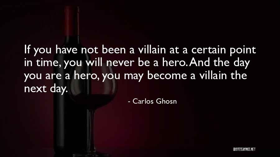 Hero And Villain Quotes By Carlos Ghosn Hero And Villain Quotes By Carlos Ghosn