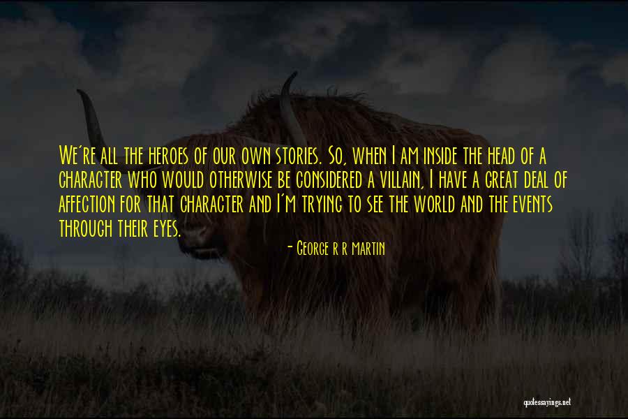 Hero And Villain Quotes By George R R Martin Hero And Villain Quotes By George R R Martin