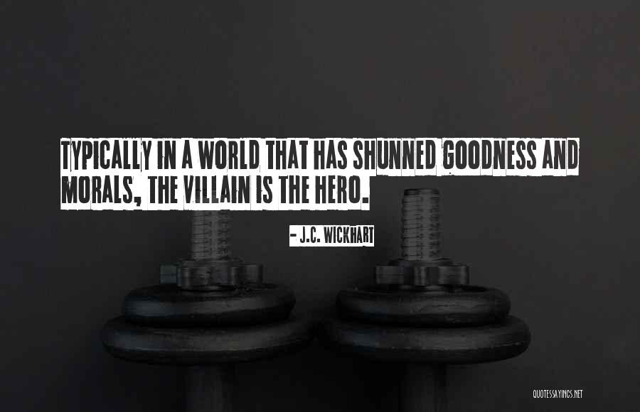 Hero And Villain Quotes By J.C. Wickhart Hero And Villain Quotes By J.C. Wickhart