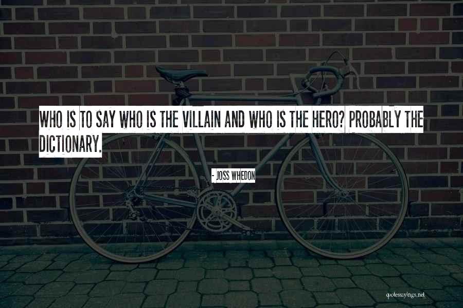 Hero And Villain Quotes By Joss Whedon Hero And Villain Quotes By Joss Whedon