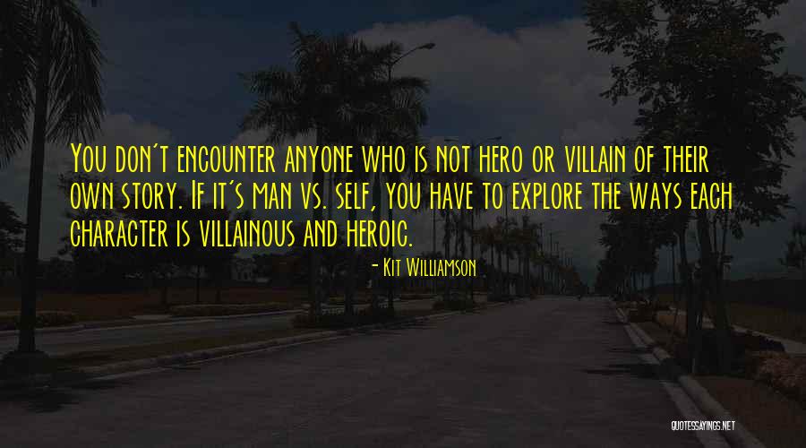 Hero And Villain Quotes By Kit Williamson Hero And Villain Quotes By Kit Williamson