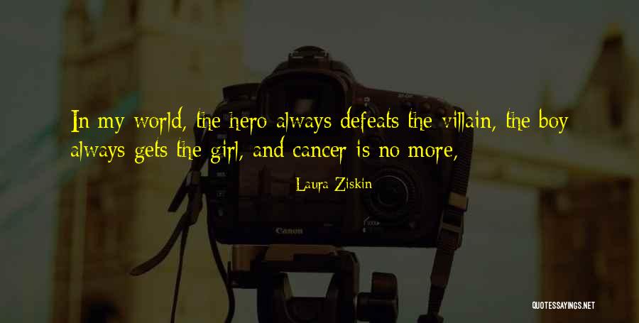 Hero And Villain Quotes By Laura Ziskin Hero And Villain Quotes By Laura Ziskin