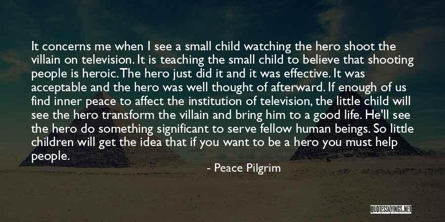 Hero And Villain Quotes By Peace Pilgrim Hero And Villain Quotes By Peace Pilgrim