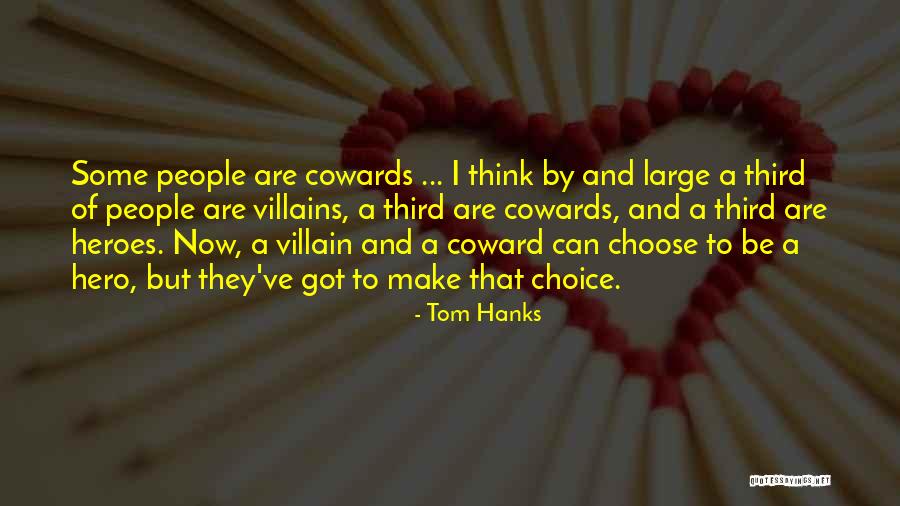 Hero And Villain Quotes By Tom Hanks Hero And Villain Quotes By Tom Hanks